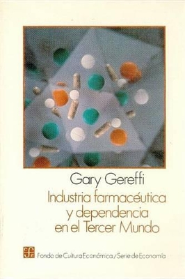 Industria Farmaceutica y Dependencia En El Tercer Mundo - Gereffi, Gary