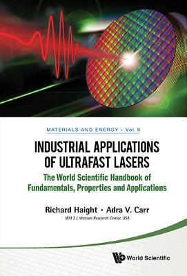 Industrial Applications of Ultrafast Lasers - Haight, Richard A, and Carr, Adra