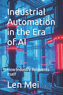 Industrial Automation in the Era of AI: How Industry Reinvents Itself