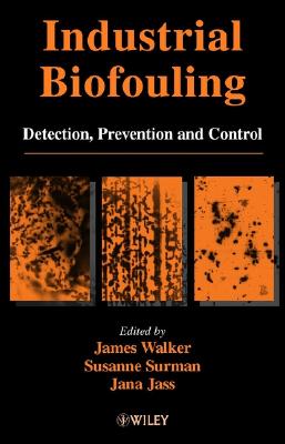 Industrial Biofouling: Detection, Prevention and Control - Walker, James (Editor), and Surman, Susanne (Editor), and Jass, Jana (Editor)