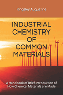 Industrial Chemistry of Common Materials: A Handbook of Brief Introduction of How Chemical Materials are Made