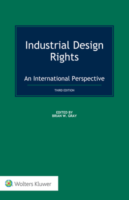 Industrial Design Rights: An International Perspective - Gray, Brian W (Editor)