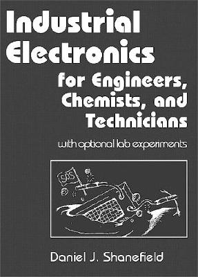 Industrial Electronics for Engineers, Chemists, and Technicians: With Optional Lab Experiments - Shanefield, Daniel J