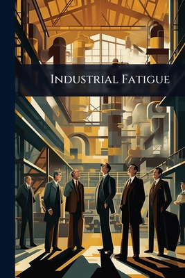 Industrial Fatigue - 