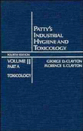 Industrial Hygiene and Toxicology - Patty, Frank Arthur, and Clayton, George D. (Volume editor), and Clayton, Florence E. (Volume editor)