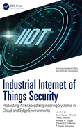 Industrial Internet of Things Security: Protecting Ai-Enabled Engineering Systems in Cloud and Edge Environments