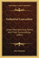 Industrial Lancashire: Some Manufacturing Towns and Their Surroundings (1897)