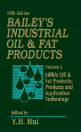 Industrial Oil and Fat Products - Bailey, Alton Edward, and Hui, Y. H. (Volume editor)