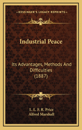 Industrial Peace: Its Advantages, Methods and Difficulties (1887)