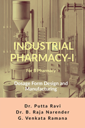 Industrial Pharmacy - I for B Pharmacy: Dosage Form Design and Manufacturing