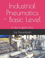 Industrial Pneumatics - Basic Level: In the English Units