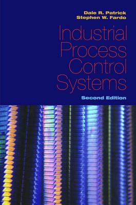 Industrial Process Control Systems, Second Edition - Patrick, Dale R, and Fardo, Stephen W
