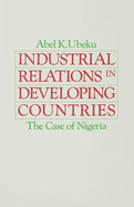 Industrial Relations in Developing Countries: The Case of Nigeria