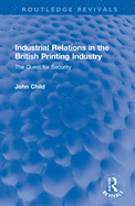 Industrial Relations in the British Printing Industry: The Quest for Security
