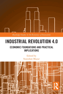 Industrial Revolution 4.0: Economic Foundations and Practical Implications