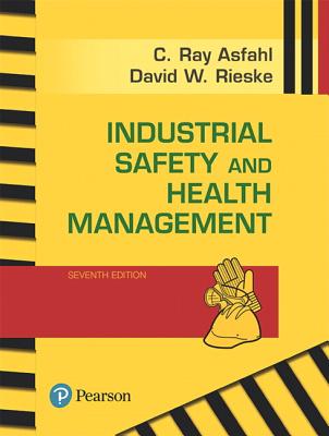 Industrial Safety and Health Management - Asfahl, C, and Rieske, David