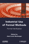 Industrial Use of Formal Methods: Formal Verification