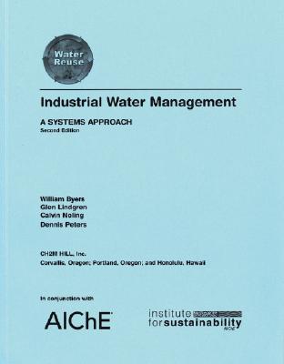 Industrial Water Management 2e - Byers, William, and Lindgren, Glen, and Noling, Calvin