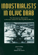Industrialists in Olive Drab: The Emergency Operations of Private Industries During World War II