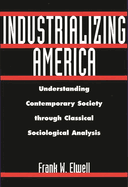 Industrializing America: Understanding Contemporary Society Through Classical Sociological Analysis