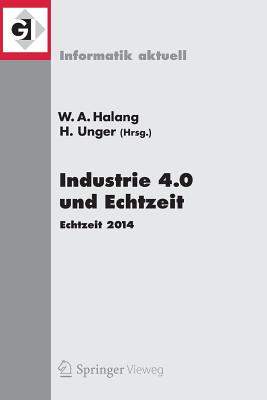 Industrie 4.0 Und Echtzeit: Echtzeit 2014 - Halang, Wolfgang A (Editor), and Unger, Herwig (Editor)