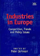 Industries in Europe: Competition, Trends and Policy Issues - Johnson, Peter (Editor)