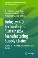 Industry 4.0 Technologies: Sustainable Manufacturing Supply Chains: Volume II - Methods for transition and trends