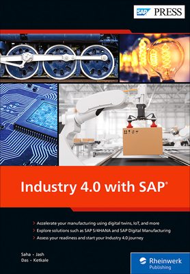 Industry 4.0 with SAP - Saha, Dipankar, and Jash, Chandan, and Das, Soumya