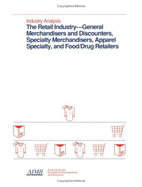 Industry Analysis: The Retailing Industry - General Merchandisers & Discounters, Specialty Merchandisers, Apparel Specialty, & Food - Dru