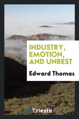 Industry, Emotion, and Unrest - Thomas, Edward