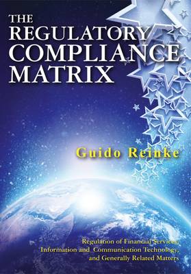 Industry Governance and Regulatory Compliance: A Theoretical and Practical Guide to European ICT Policy - Reinke, Guido