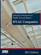 Industry Transaction & Profile Annual Report: HVAC Companies 2011 Edition