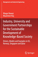 Industry, University and Government Partnerships for the Sustainable Development of Knowledge-Based Society: Drivers, Models and Examples in Us, Norway, Singapore and Qatar