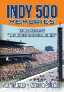 Indy 500 Memories: An Oral History of "the Greatest Spectacle in Racing"
