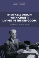 Ineffable Union with Christ: Living in the Kingdom: Selected Writings of J. Rufus Moseley, 1927-1937