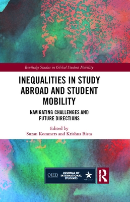 Inequalities in Study Abroad and Student Mobility: Navigating Challenges and Future Directions - Kommers, Suzan (Editor), and Bista, Krishna (Editor)