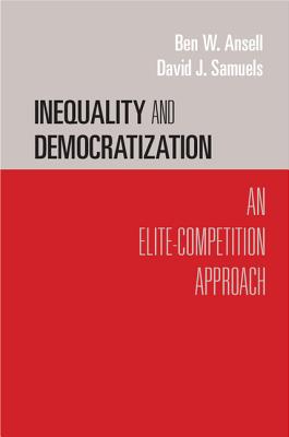 Inequality and Democratization: An Elite-Competition Approach - Ansell, Ben W., and Samuels, David J.