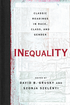 Inequality: Classic Readings in Race, Class, and Gender - Grusky, David