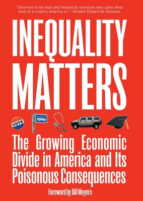 Inequality Matters: The Growing Economic Divide in America and Its Poisonous Consequences - Lardner, James (Editor), and Smith, David A (Editor)