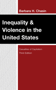 Inequality & Violence in the United States: Casualties of Capitalism, Third Edition