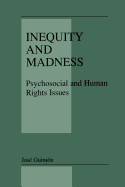 Inequity and Madness: Psychosocial and Human Rights Issues