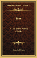 Inez: A Tale of the Alamo (1864)