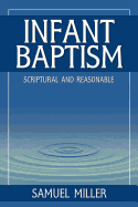 Infant Baptism: Scriptural and Reasonable