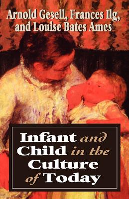 Infant & Child in the Culture - Gesell, Arnold