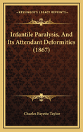 Infantile Paralysis, and Its Attendant Deformities (1867)