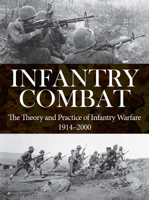 Infantry Combat: The Theory and Practice of Infantry Warfare 1914-2000 - Wiest, Andrew, Professor, and Barbier, M. K.