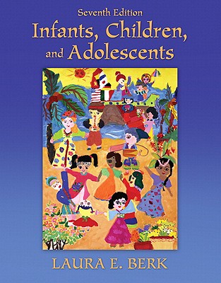 Infants, Children, and Adolescents: United States Edition - Berk, Laura E.