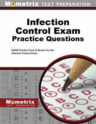 Infection Control Exam Practice Questions: Danb Practice Tests & Review for the Infection Control Exam - Mometrix Dental Assistant Certification Test Team (Editor)