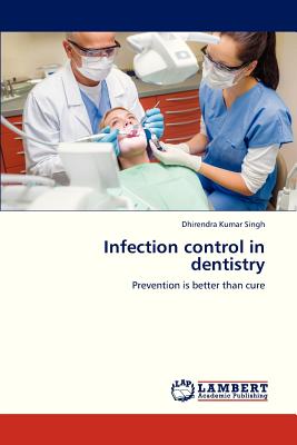 Infection Control in Dentistry - Singh Dhirendra Kumar