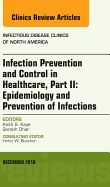 Infection Prevention and Control in Healthcare, Part II: Epidemiology and Prevention of Infections, an Issue of Infectious Disease Clinics of North America: Volume 30-4